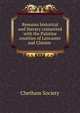Remains historical and literary connected with the Palatine counties of Lancaster and Chester ., Chetham Society 