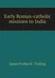 Early Roman-catholic missions to India, James Forbes B . Tinling 