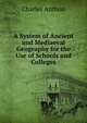A System of Ancient and Mediaeval Geography for the Use of Schools and Colleges, Charles Anthon 