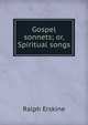 Gospel sonnets; or, Spiritual songs, Ralph Erskine 