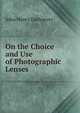 On the Choice and Use of Photographic Lenses, John Henry Dallmeyer 