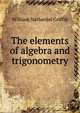 The elements of algebra and trigonometry, William Nathaniel Griffin 