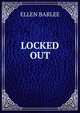 LOCKED OUT, Ellen Barlee 