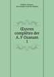 uvres compltes der A. F Ozanam. 1, Fr?d?ric Ozanam , Jean Jacques Antoine Amp?re 
