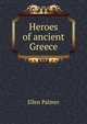 Heroes of ancient Greece, Ellen Palmer 