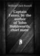 Captain Fanny, by the author of 'John Holdsworth, chief mate'., Russell William Clark 