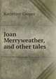 Joan Merryweather, and other tales, Katherine Cooper 