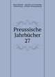 Preussische Jahrbcher. 27, Hans Delbr?ck , Heinrich von Treitschke, Rudolf Haym , Wilhelm Wehrenpfennig 