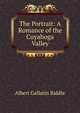 The Portrait: A Romance of the Cuyahoga Valley, Albert Gallatin Riddle 