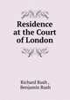 Residence at the Court of London, Richard Rush , Benjamin Rush 