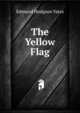 The Yellow Flag, Edmund Hodgson Yates 