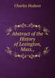 Abstract of the History of Lexington, Mass.,., Hudson, Charles 