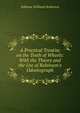 A Practical Treatise on the Teeth of Wheels: With the Theory and the Use of Robinson's Odontograph, Stillman Williams Robinson 