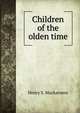 Children of the olden time, Henry S. Mackarness 