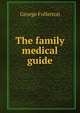 The family medical guide, George Fullerton 