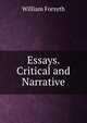 Essays. Critical and Narrative, Forsyth, William 