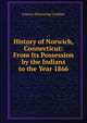 History of Norwich, Connecticut: From Its Possession by the Indians to the Year 1866, Frances Manwaring Caulkins 