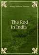 The Rod in India ., Henry Sullivan Thomas 