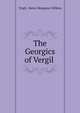 The Georgics of Vergil ., Virgil, Henry Musgrave Wilkins 