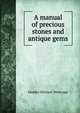 A manual of precious stones and antique gems, Hodder Michael Westropp 