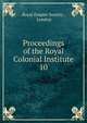 Proceedings of the Royal Colonial Institute. 10, Royal Empire Society , London 
