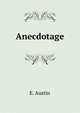 Anecdotage, E. Austin 
