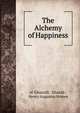 The Alchemy of Happiness, al-Ghazz?l?, Ghaz?l? , Henry Augustus Homes 