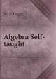 Algebra Self-taught, W. P. Higgs 