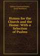 Hymns for the Church and the Home: With a Selection of Psalms, Edwin Courtland Bolles, Israel Washburn 