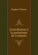 Contribution ? la pathologie de l'enfance, Eugene Charon 
