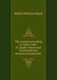 The Gospel according to Saint Luke: in Anglo-Saxon and Northumbrian versions synoptically ., Walter Williams Skeat 