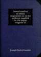 Seven homilies on ethnic inspiration; or on the evidence supplied by the pagan religions of ., Joseph Taylor Goodsir 