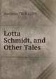 Lotta Schmidt, and Other Tales, Trollope, Anthony, 1815-1882 