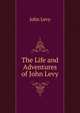 The Life and Adventures of John Levy, John Levy 