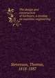 The design and construction of harbours; a treatise on maritime engineering, Stevenson, Thomas, 1818-1887 