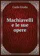 Machiavelli e le sue opere, Carlo Gioda 