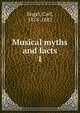 Musical myths and facts. 1, Engel, Carl, 1818-1882 