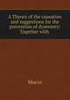 A Theory of the causation and suggestions for the prevention of dysentery: Together with ., Mucor 