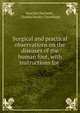 Surgical and practical observations on the diseases of the human foot, with instructions for ., Issachar Zacharie , Charles Harley Cleaveland 