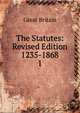 The Statutes: Revised Edition 1235-1868. 1, Great Britain 