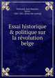 Essai historique & politique sur la re?volution belge, Nothomb, Jean Baptiste, baron, 1805-1881. [from old catalog] 