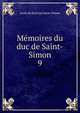 Mmoires du duc de Saint-Simon. 9, Louis de Rouvroy Saint-Simon 