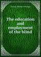 The education and employment of the blind, Thomas Rhodes Armitage 
