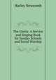 The Gloria: A Service and Singing Book for Sunday Schools and Social Worship, Harley Newcomb 