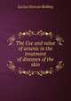 The Use and value of arsenic in the treatment of diseases of the skin, Lucius Duncan Bulkley 