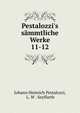 Pestalozzi`s smmtliche Werke. 11-12, Johann Heinrich Pestalozzi, L. W . Seyffarth 