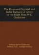 The Proposed England and India Railway: A Letter to the Right Hon. W.E. Gladstone, Gladstone, W. E. 