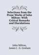 Selections from the Prose Works of John Milton: With Critical Remarks and Elucidations, Milton John 