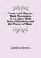 Comets and Meteors: Their Phenomena in All Ages; Their Mutual Relations; and the Theory of Their ., Daniel Kirkwood 