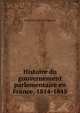 Histoire du gouvernement parlementaire en France, 1814-1848, Prosper Duvergier de Hauranne 